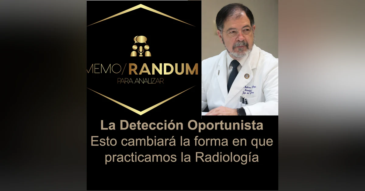 La Detección OportunistaEsto cambiará la forma en que practicamos la Radiología