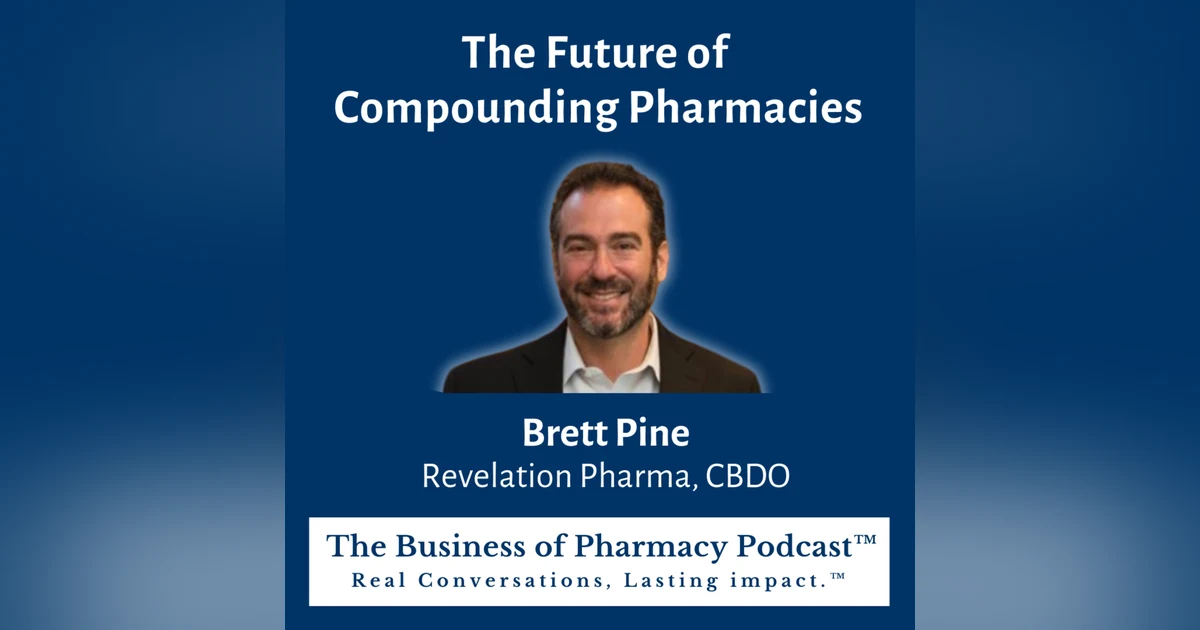 The Future of Compounding Pharmacies | Brett Pine Revelation Pharma, CBDO