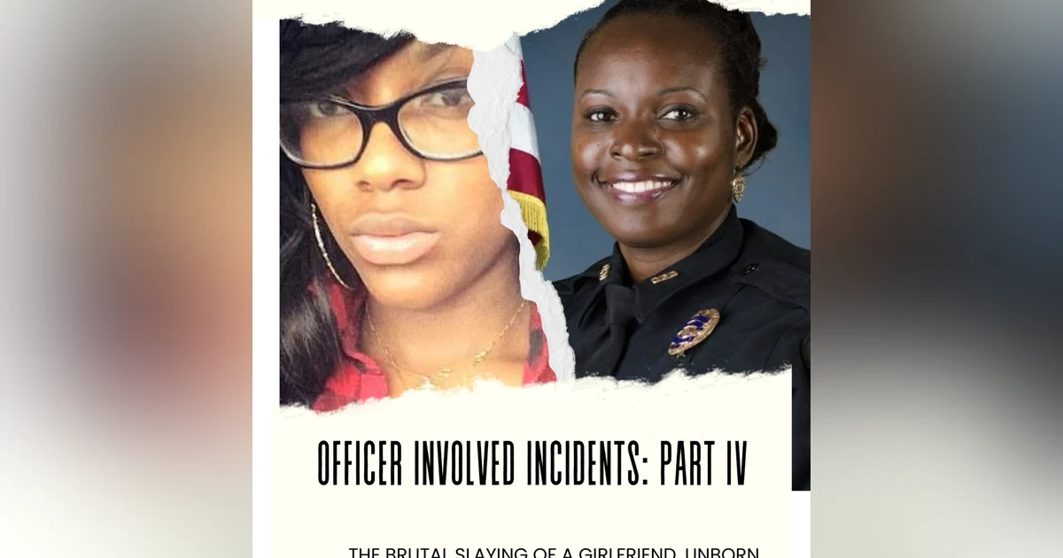 Officer Involved Incidents Part IV: The Murder of Sade Dixon and Lieutenant Debra Lucinda Clayton