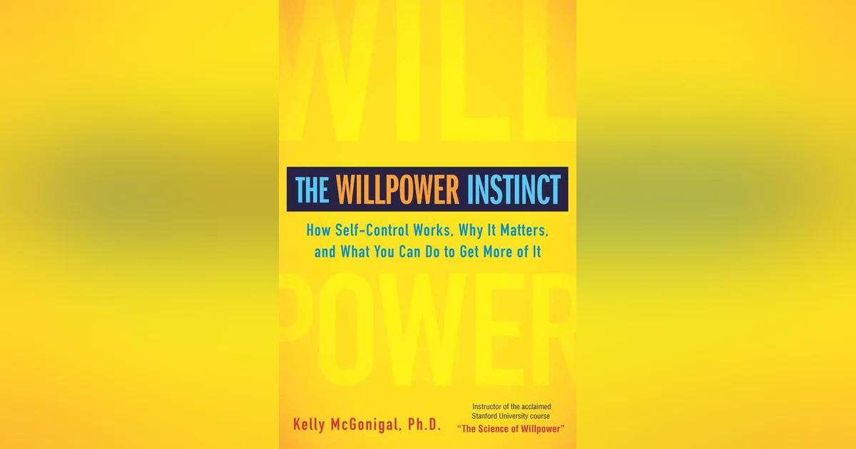 The Willpower Instinct - Book Review - How Self-Control Works, Why It Matters, and What You Can Do to Get More of It