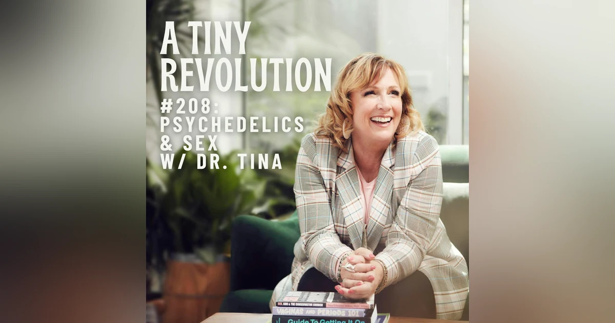 #208: Psychedelics & Sex, w/ Dr. Tina