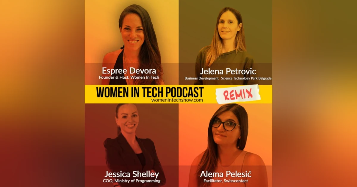 Remix: Alema Pelesic, Jessica Shelley, Jelena Petrovic: Women In Tech