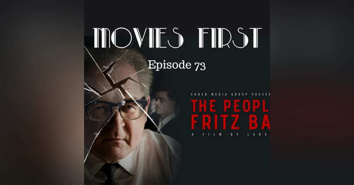 75: The People vs. Fritz Bauer - Movies First with Alex First & Chris Coleman Episode 73
