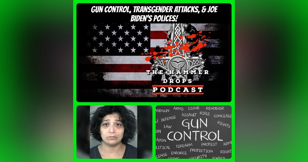Gun Control, Transgender Attacks & Joe Biden’s Policies