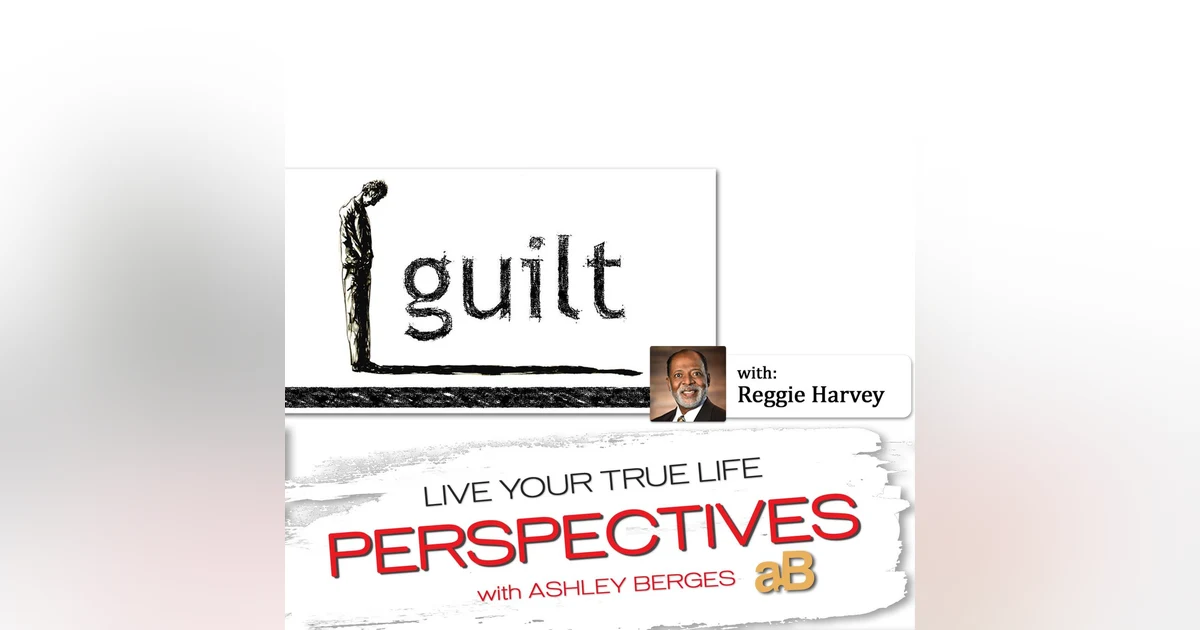 Are you Guilty of Feeling Guilty in Your Life? [Ep. 574]