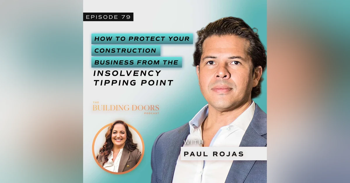 79. How to Protect Your Construction Business from the Insolvency Tipping Point with Paul Rojas