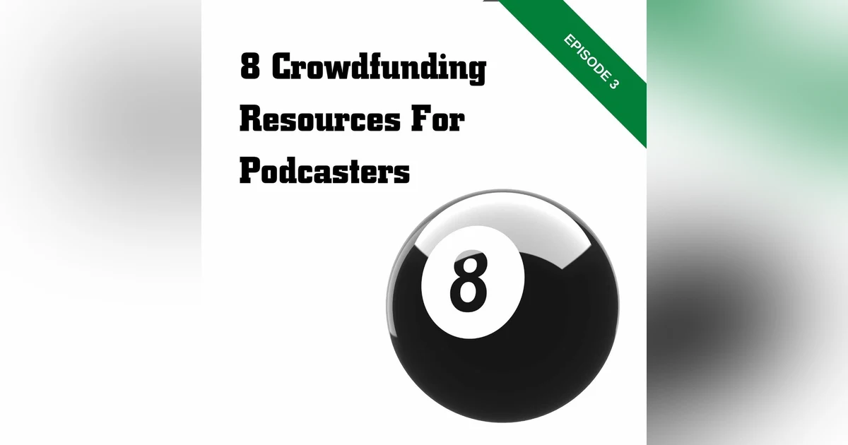 8 Crowdfunding Resources for Podcasters
