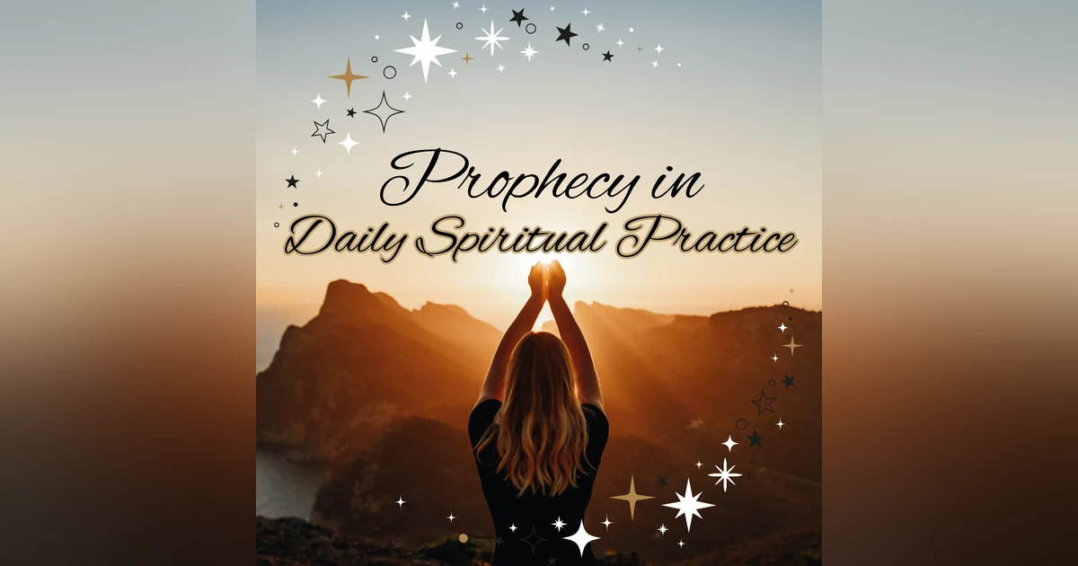 Prophecy in Daily Spiritual Practice
