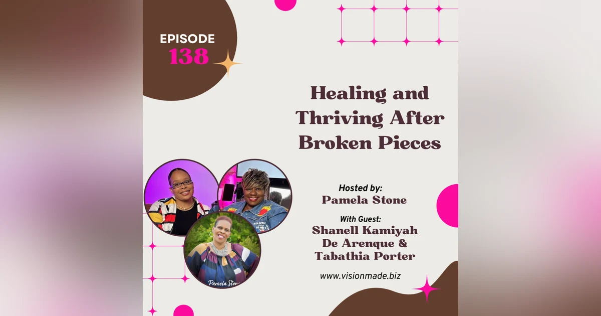 Episode 138 Healing and Thriving After Broken Pieces