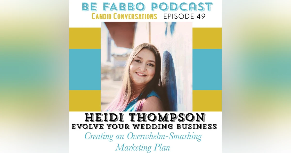 49: Heidi Thompson- Creating an Overwhelm Smashing Marketing Plan