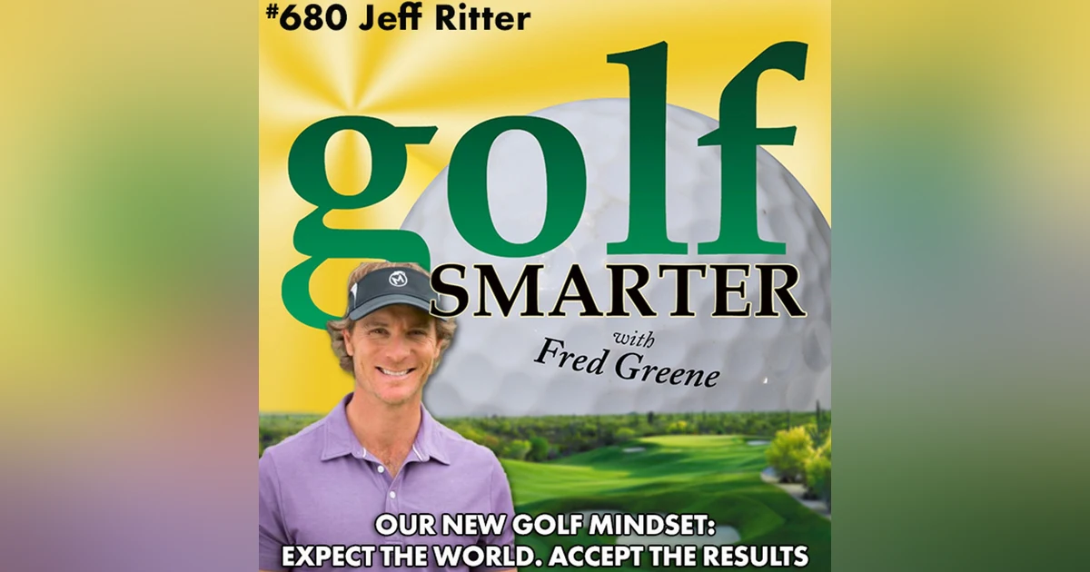 Our New Golf Mindset: Expect The World. Accept The Results.