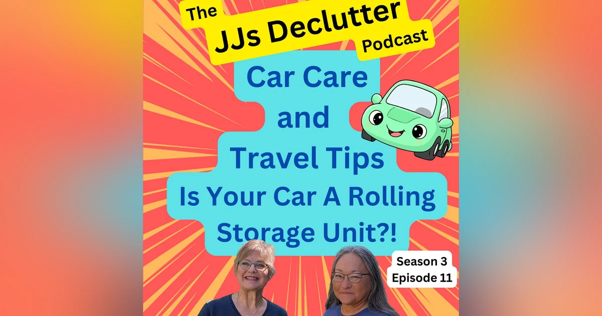 Car Care & Car Travel Tips: Your Car Is a Rolling Storage Unit 🚗🧹  s3e11