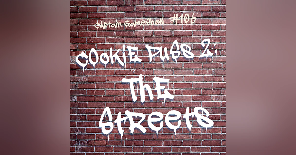 Episode 106: Cookie Puss 2: The Streets