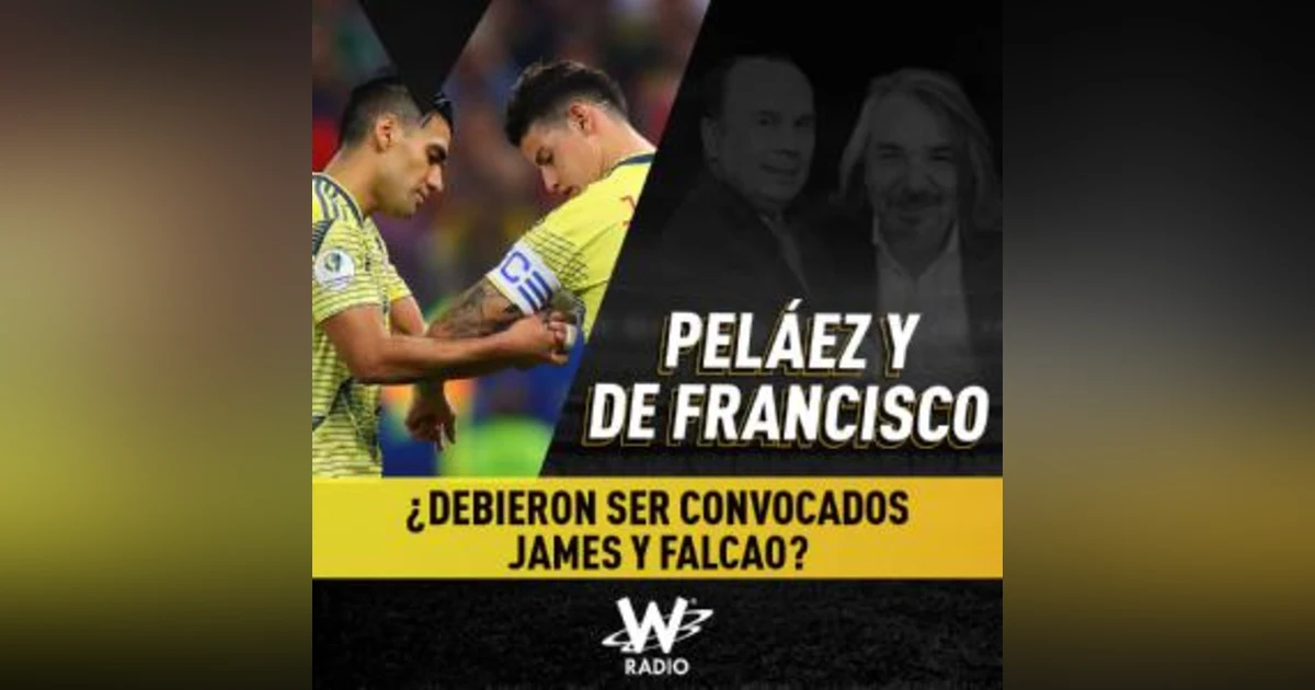 ¿Debieron ser convocados James y Falcao?
