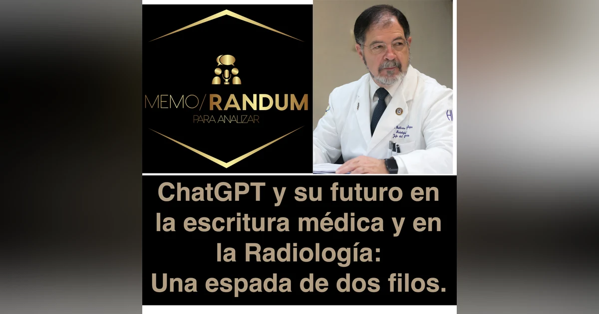 ChatGPT y su futuro en la escritura médica y en la Radiología: Una espada de dos filos.