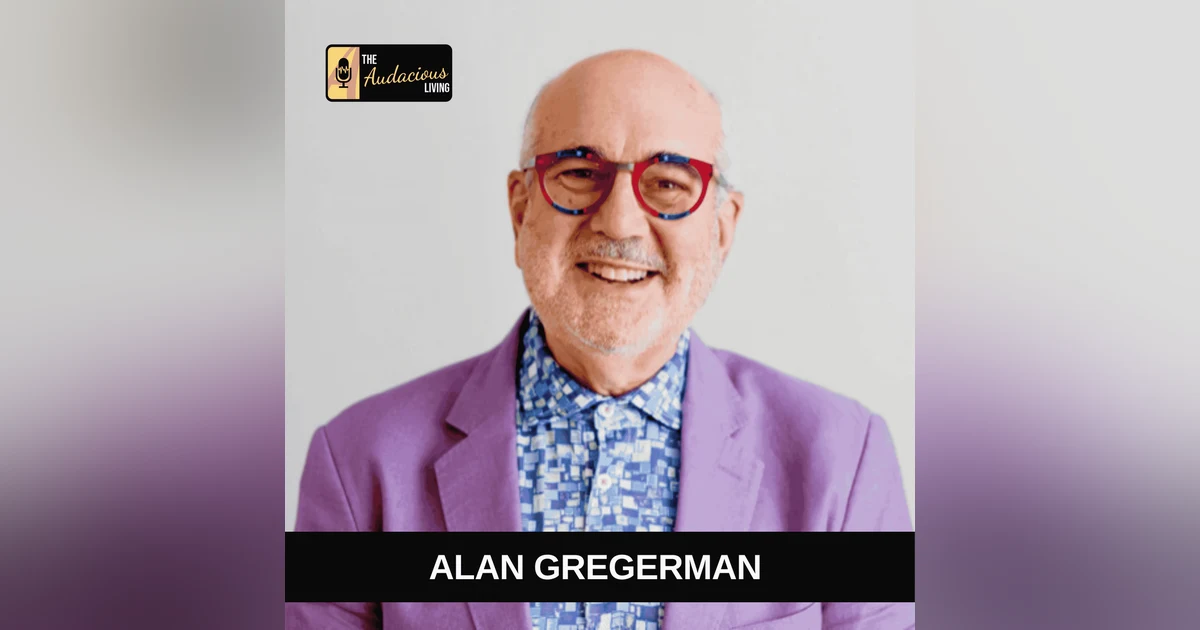 Curiosity Over Expertise — Alan Gregerman | Audacious Living
