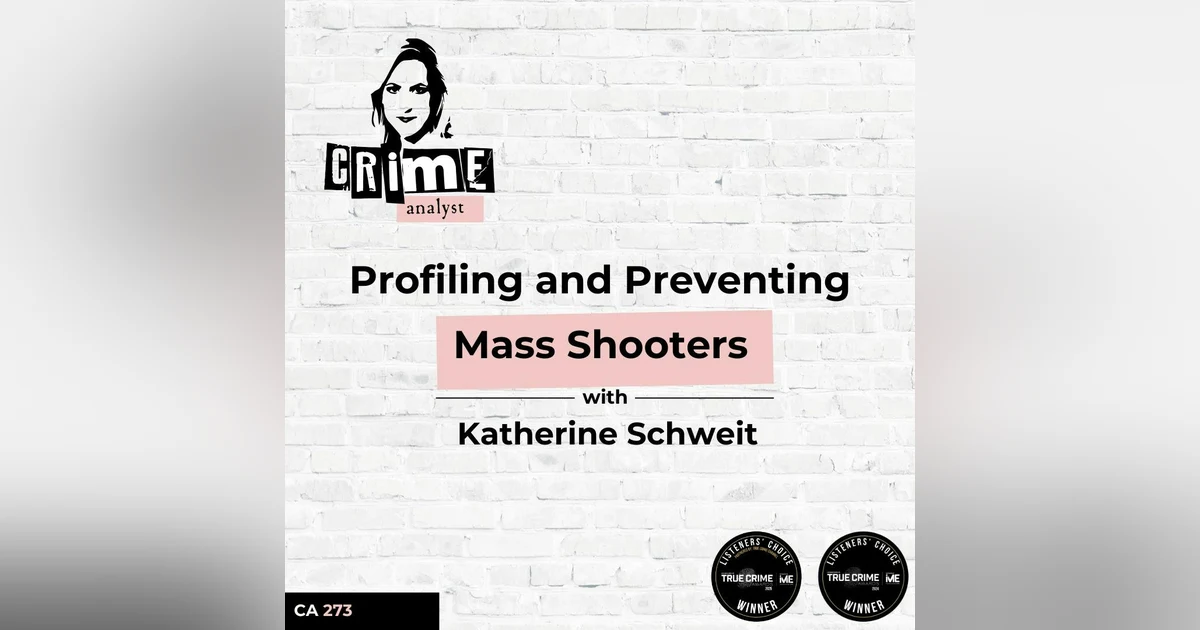 Ep 273: Profiling and Preventing Mass Shooters with Katherine Schweit