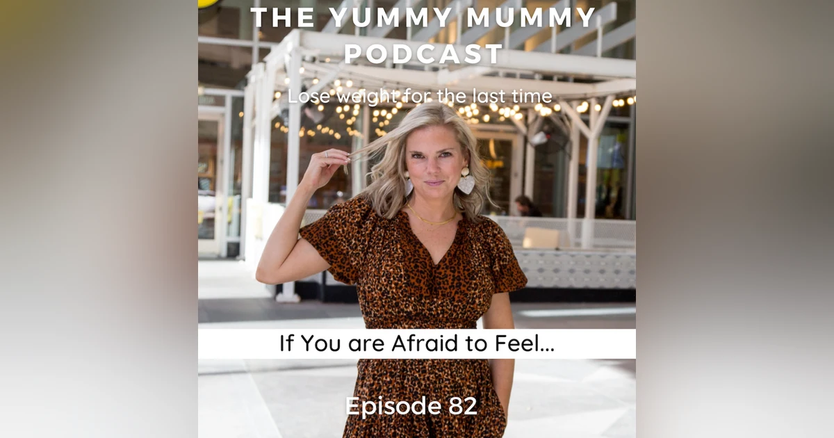 If You Are Afraid to Feel