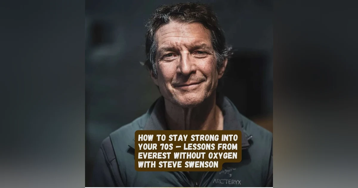How to Stay Strong Into Your 70s — Lessons From Five Decades on the World’s Highest Mountains