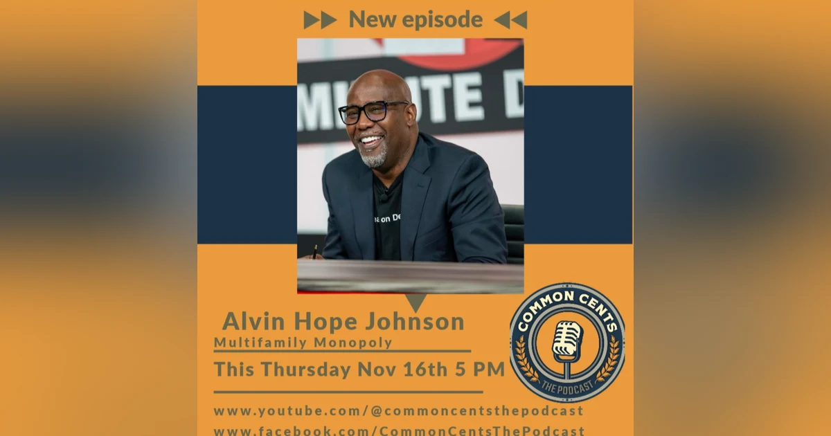 #47 - Resilience, Real Estate, and Rebirth: Alvin Hope Johnson's Journey