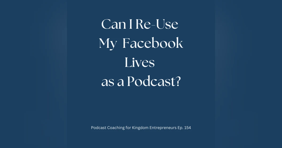 Can I Reuse My Facebook Live as a Podcast? [154]