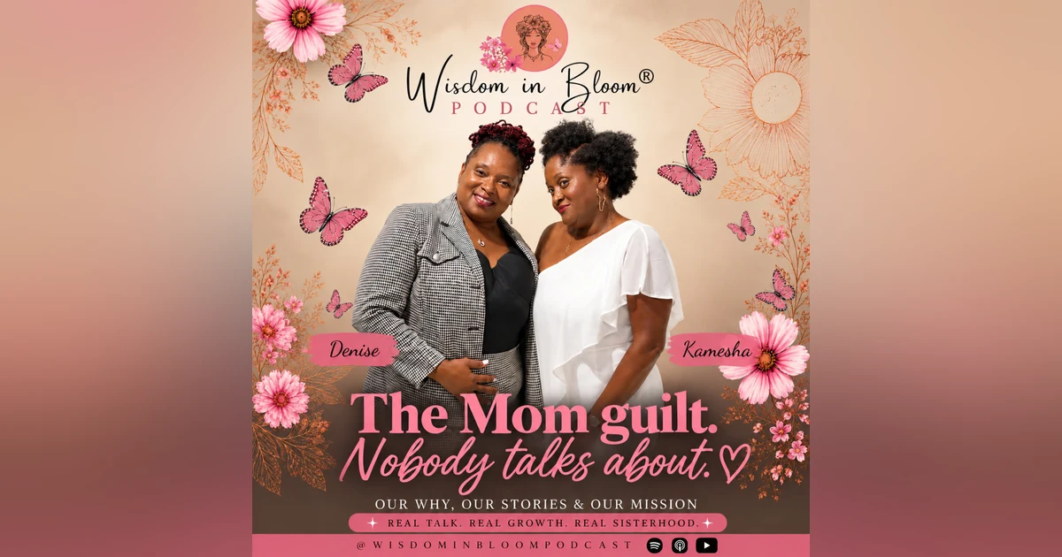 Ep53: The Mom Guilt Nobody Talks About