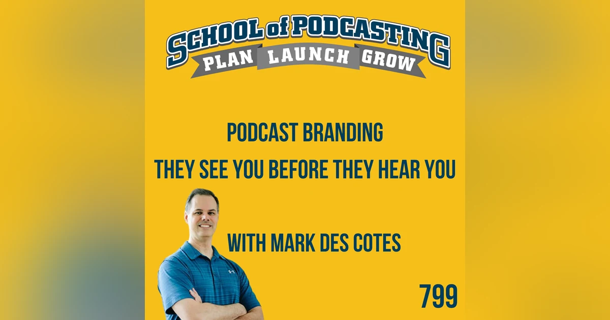 They See You Before They Hear You Podcast Branding With Mark Des Cotes