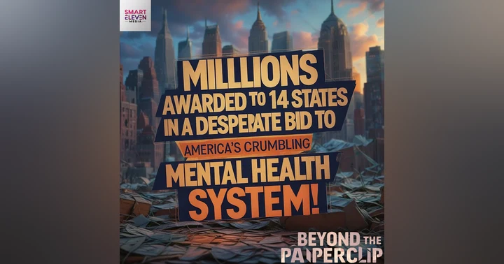 image for Millions Awarded to 14 States in a Desperate Bid to Rescue America's Crumbling Mental Health System!