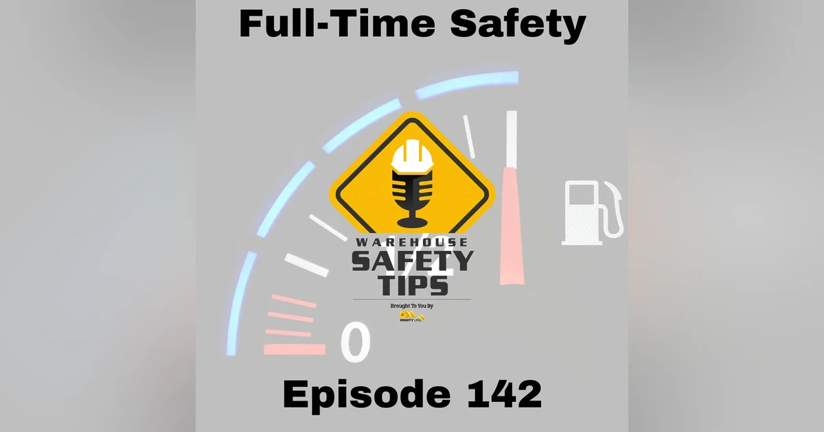 S3 Ep142: Warehouse Safety Tips | Episode 142 | Full-Time Safety