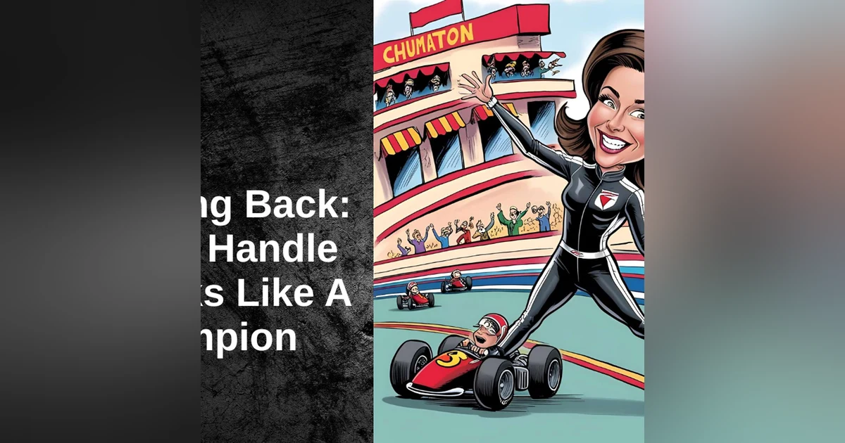 Bouncing Back: How to Handle Setbacks Like A Champion