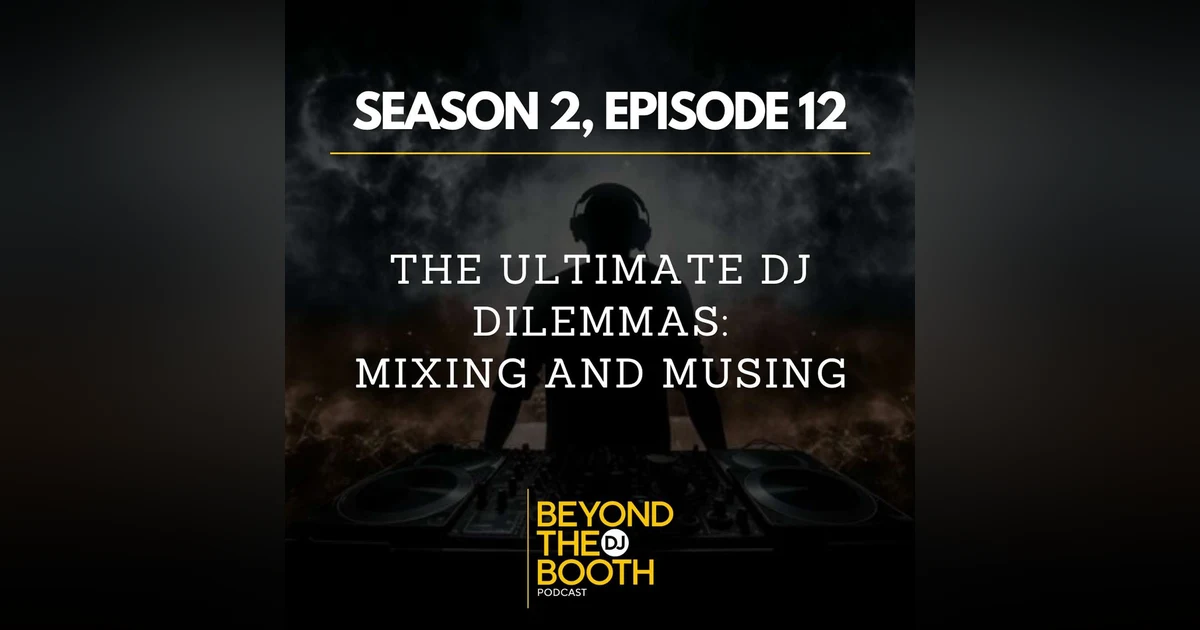 The Ultimate DJ Dilemmas: Mixing and Musing