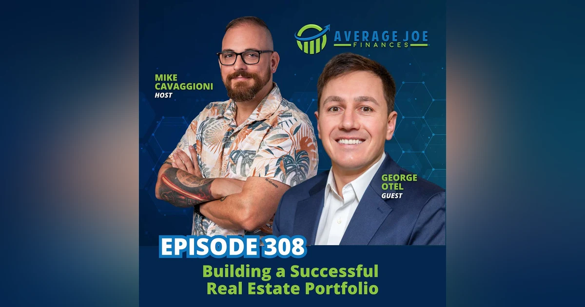 308. Building a Successful Real Estate Portfolio with George Otel