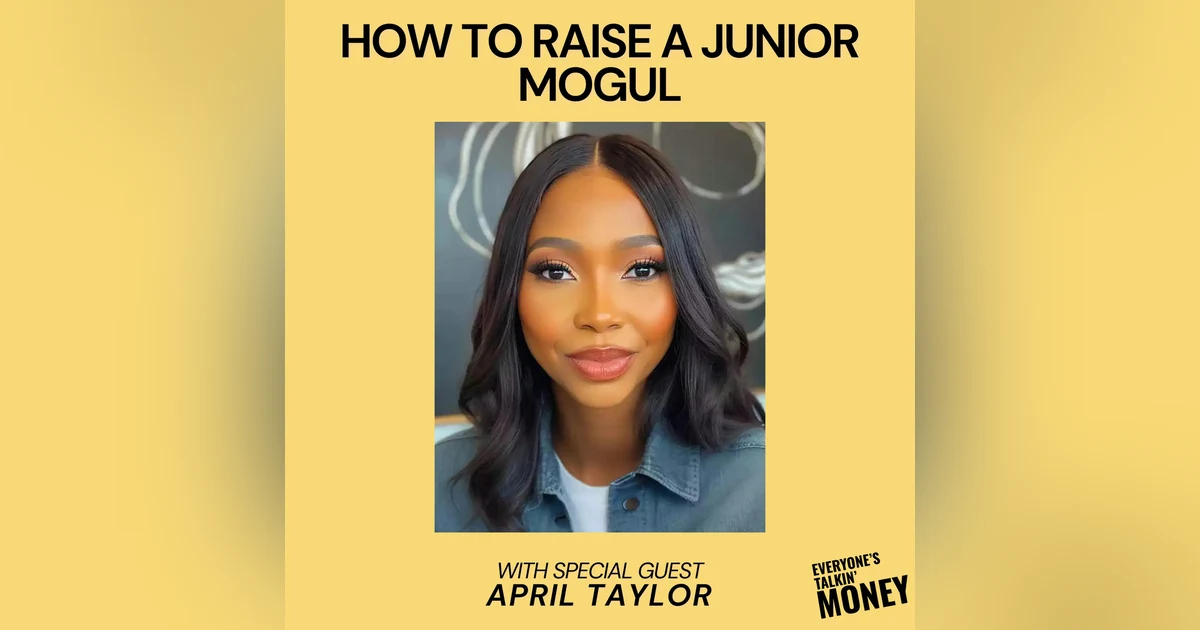 Raising Junior Moguls: How to Build Financially Confident Kids with April Taylor