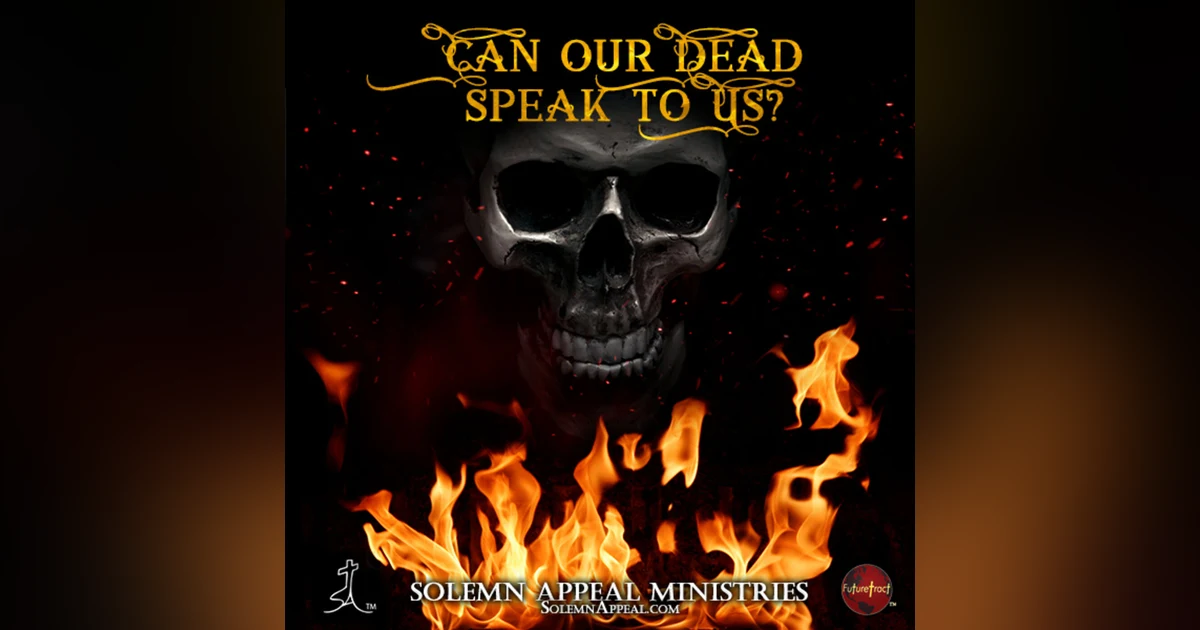 Can Our Dead Speak To Us?