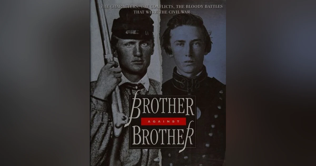 WAS MY BROTHER IN THE BATTLE?  WHAT THE CIVIL WAR MEANT TO MY FAMILY