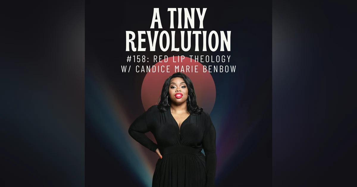 #158: Red Lip Theology, w/ Candice Marie Benbow