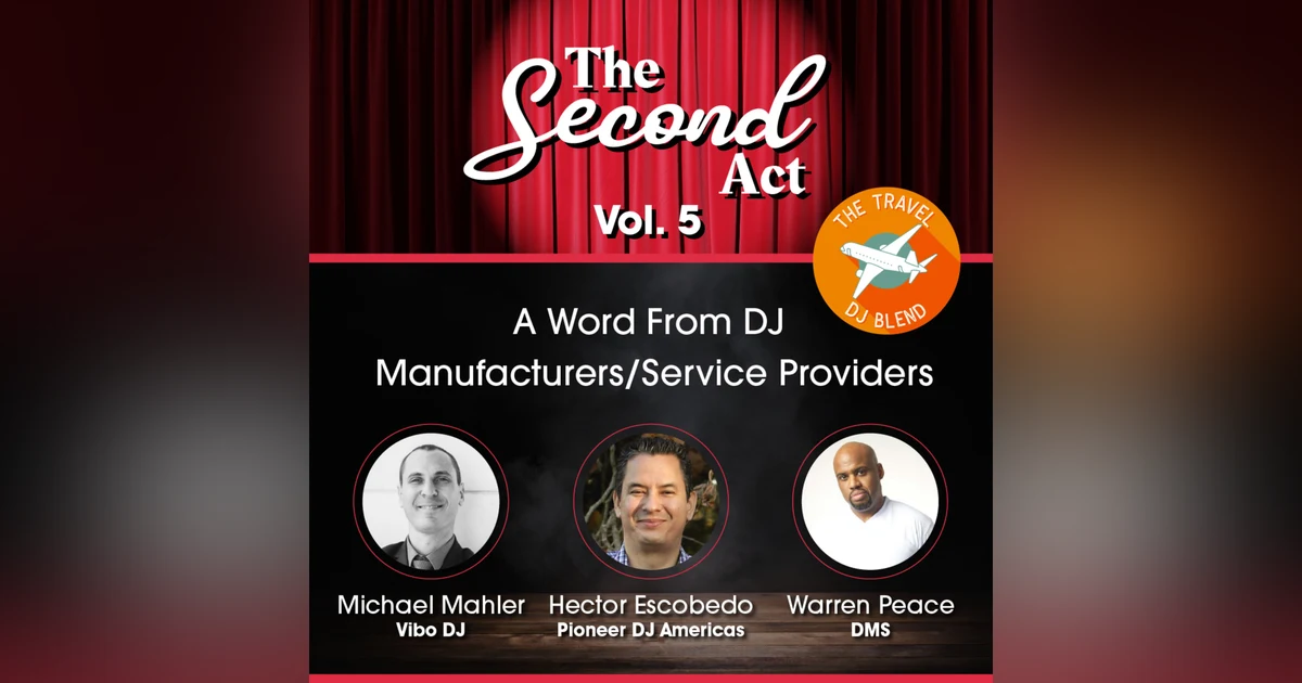 The Second Act Vol 5: A Word From DJ Manufacturers/Service Providers