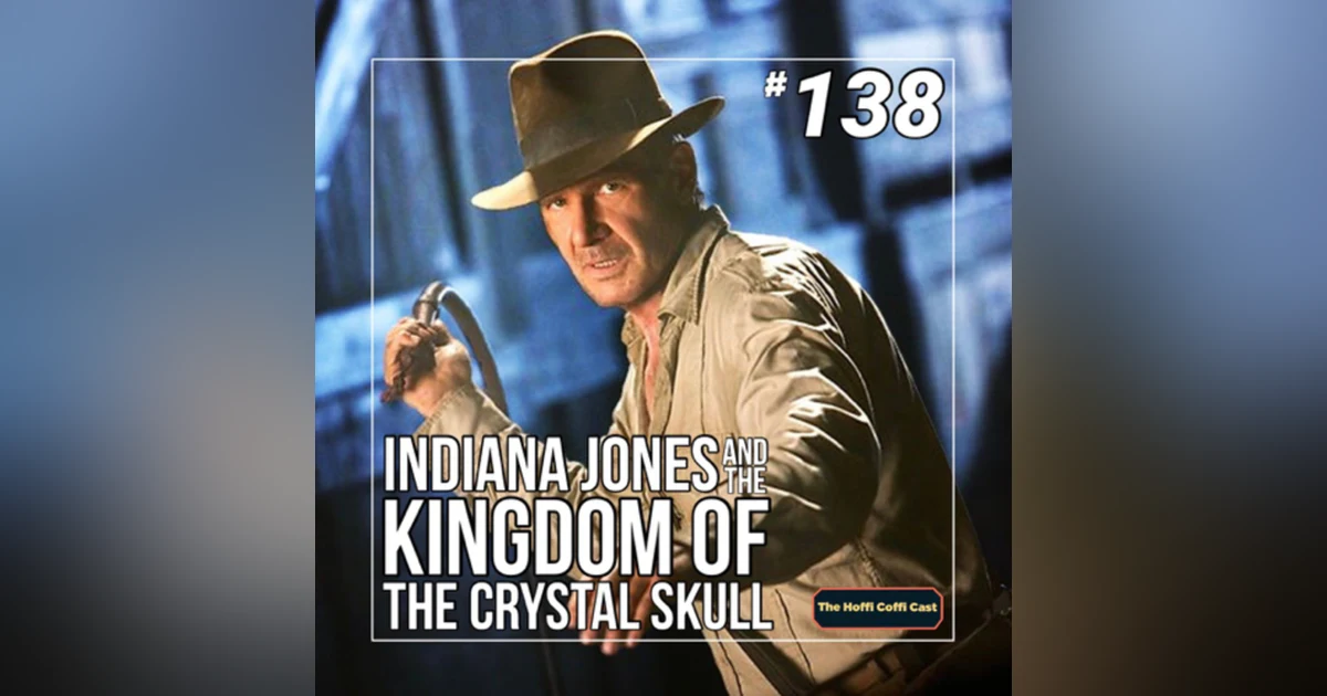 138 - Indiana Jones and the Kingdom of the Crystal Skull (2008)