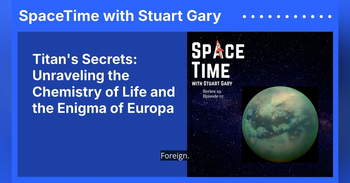 Titan’s Secrets: Unraveling the Chemistry of Life and the Enigma of Europa