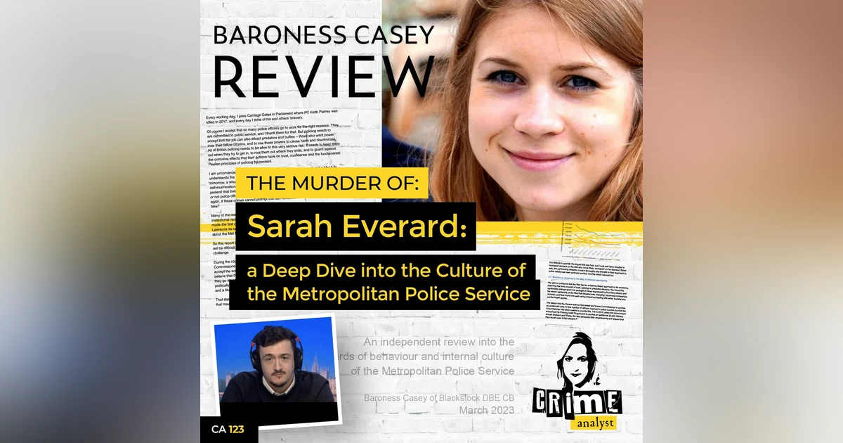 Ep 123: The Murder of Sarah Everard: A Deep Dive into the Culture of the Metropolitan Police Service with Henry Riley
