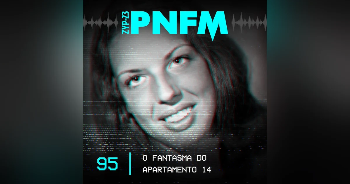 PNFM - EP095 - O Fantasma do Apartamento 14