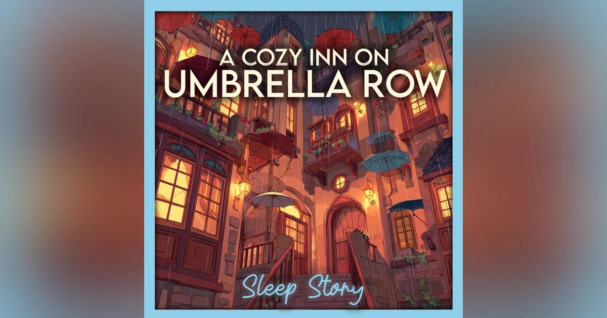 Sleep Story for Adults | Umbrella Row and the Hearth-and-Hush Inn 🌧️ Cozy Rainy Bedtime Story for Grown Ups, Deep Sleep & Relaxation