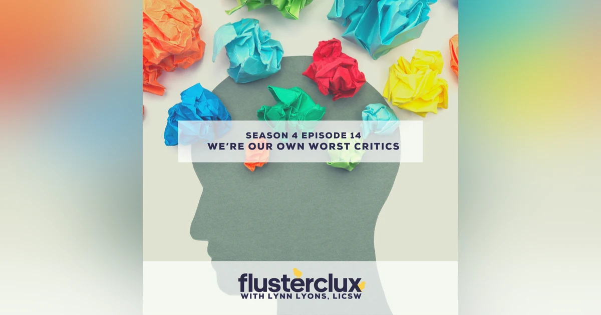We’re Our Own Worst Critics