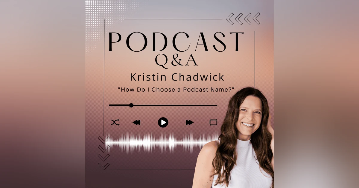 How Do I Choose a Name for My Podcast? Podcasting Q&A [168]