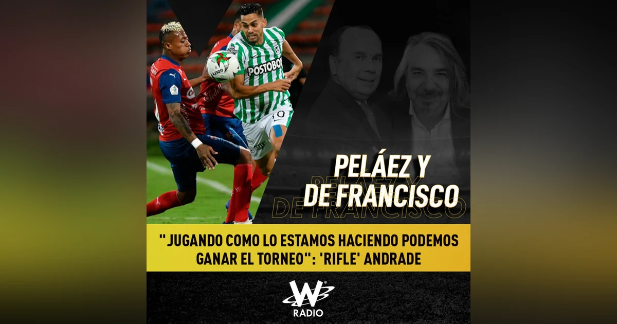 "Jugando como lo estamos haciendo podemos ganar el torneo": Andrés ‘Rifle’ Andrade, futbolista de Nacional