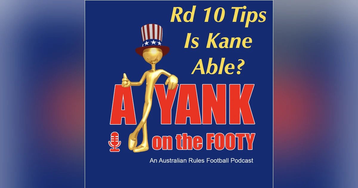 390 - AFL Rd 10 Tips - Is Kane able?