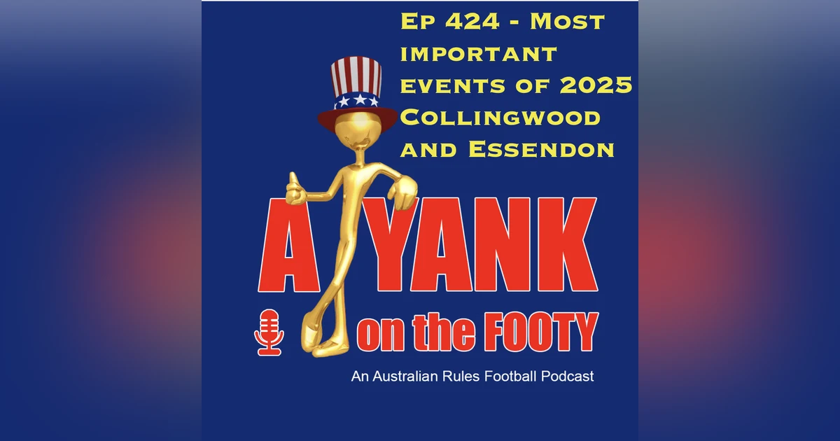 424 - AFL Most important events of 2025 - Collingwood and Essendon