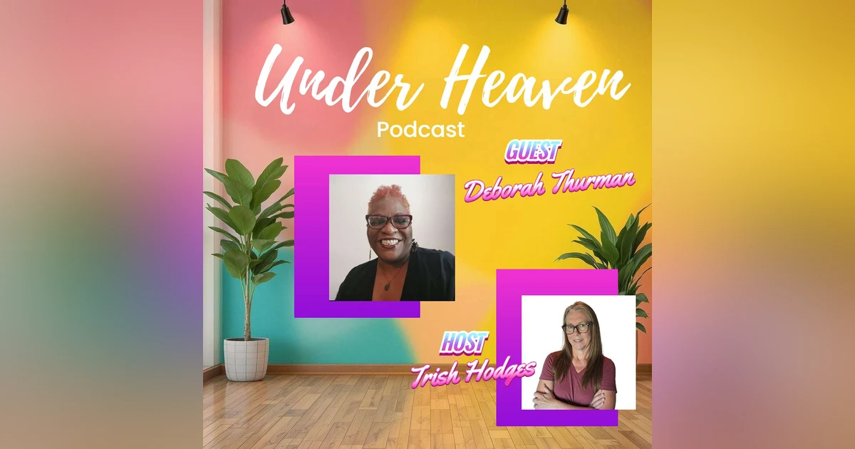 Under Heaven Podcast: Deborah Thurman - Surrender and Restoration