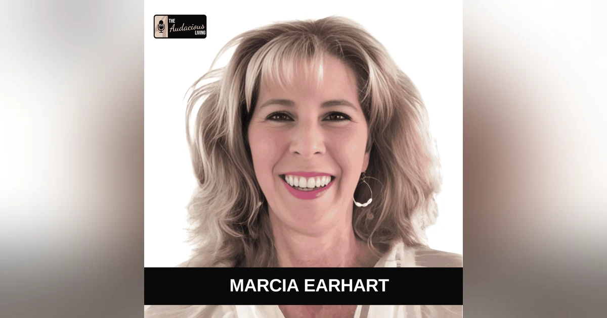 Healing After Loss: Finding Resilience, Hope, and Purpose Through Grief with Marcia Earhart