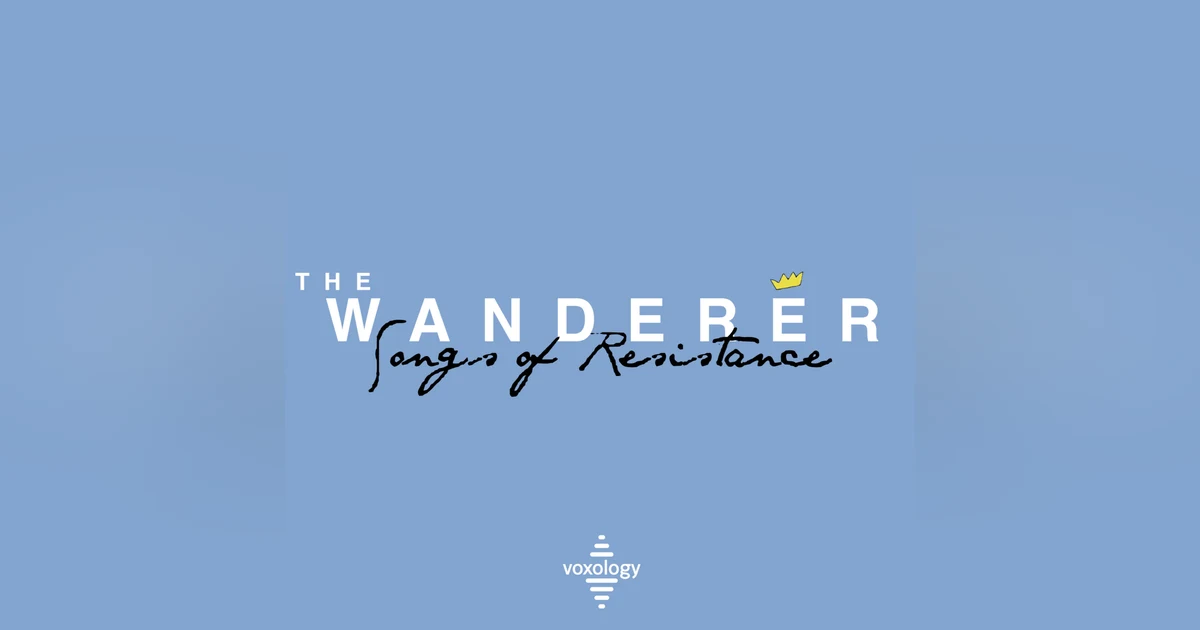The Wanderer: "Amazing Grace" (Songs of Resistance Series: Part 2)